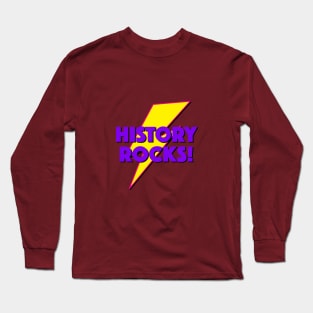 HISTORY ROCKS! LIGHTNING LOGO SLOGAN FOR TEACHERS, LECTURERS ETC. Long Sleeve T-Shirt